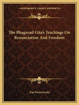 The Bhagavad Gita's Teachings On Renunciation And Freedom