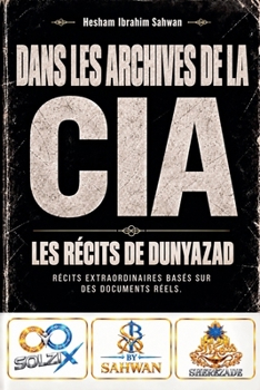 Dans les archives de la CIA: Les récits de Dunyazad (French Edition)