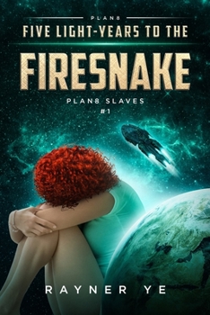 Paperback Five Light-Years to the Firesnake: Plan8 Slaves Series # 1 Book