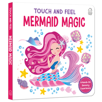 Touch and Feel: Little Hands Explore Mermaid Magic