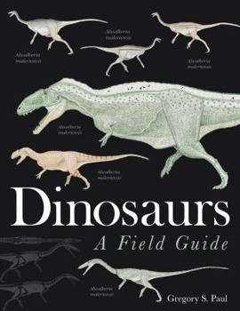 Hardcover Dinosaurs: A Field Guide. Gregory S. Paul Book