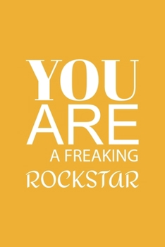 You are a Freaking Rockstar: Blank Notebook/Journal For Personal Use And Also Your Friend And Family