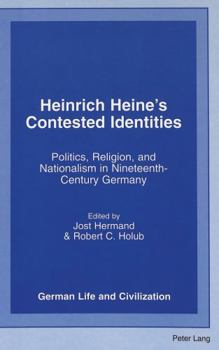 Hardcover Heinrich Heine's Contested Identities: Politics, Religion, and Nationalism in Nineteenth-Century Germany Book