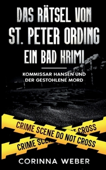 Das Rätsel von St. Peter Ording: Kommissar Hansen und der gestohlene Mord (German Edition)