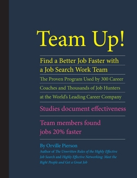 Paperback Team Up! Find a Better Job Faster with a Job Search Work Team: The Proven Program Used by 300 Career Coaches and Thousands of Job Hunters at the World Book
