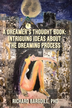 Paperback A Dreamer's Thought Book: Intriguing Ideas about the Dreaming Process Book