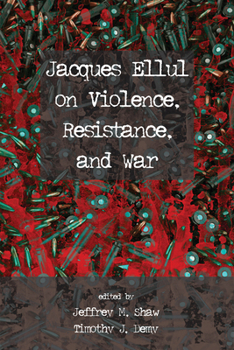 Paperback Jacques Ellul on Violence, Resistance, and War Book