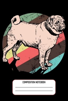 Composition Notebook: Vintage Pug Lover Retro Small Dog Lined Notebook Journal Diary 6x9
