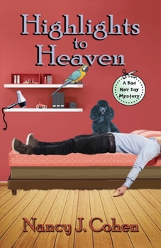 Highlights to Heaven - Book #5 of the Bad Hair Day Mystery