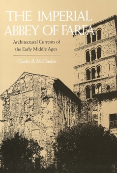 The Imperial Abbey of Farfa: Architectural Currents of the Early Middle Ages (Yale Publications in the History of Art) - Book  of the Yale Publications in the History of Art