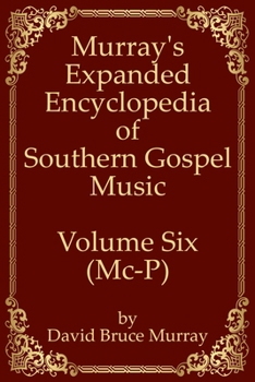 Paperback Murray's Expanded Encyclopedia Of Southern Gospel Music Volume Six (Mc-P) Book