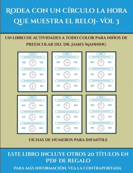 Paperback Fichas de n?meros para infantile (Rodea con un c?rculo la hora que muestra el reloj- Vol 3): Este libro contiene 30 fichas con actividades a todo colo [Spanish] Book