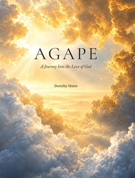 Hardcover Agape: A Journey Into the Love of God. Book