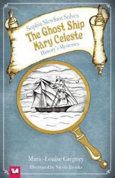 The Ghost Ship Mary Celeste: Sophia Slewfoot Solves History's Mysteries