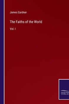 The Faiths of the World: Vol. I