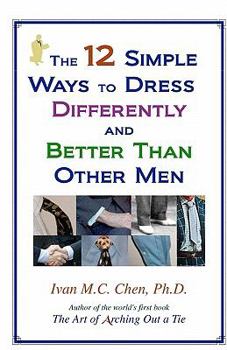 Paperback The 12 Simple Ways To Dress Differently And Better Than Other Men Book