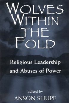 Paperback Wolves within the Fold: Religious Leadership and Abuses of Power Book