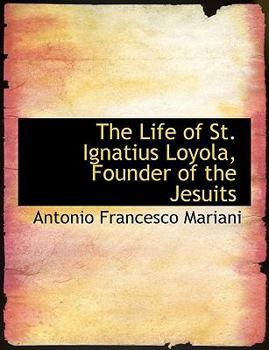 Paperback The Life of St. Ignatius Loyola, Founder of the Jesuits [Large Print] Book
