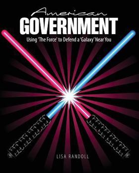 Paperback American Government: Using 'The Force' to Defend a 'Galaxy' Near You Book
