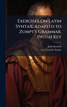 Hardcover Exercises On Latin Syntax; Adapted to Zumpt's Grammar. [With] Key Book