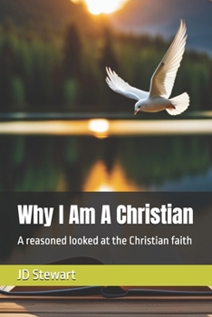Paperback Why I Am A Chrisitan: A reasoned looked at the Chrisitan faith Book