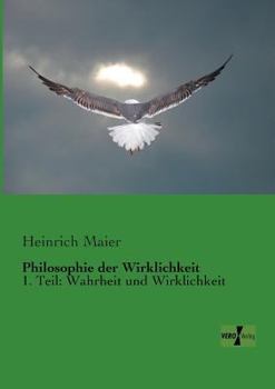 Paperback Philosophie der Wirklichkeit: 1. Teil: Wahrheit und Wirklichkeit [German] Book