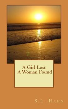 Paperback A Girl Lost A Woman Found Book