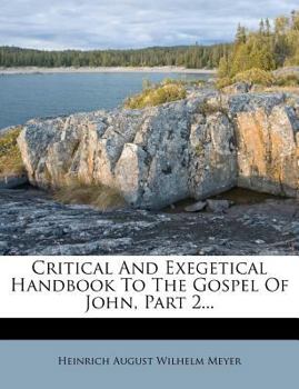 Paperback Critical and Exegetical Handbook to the Gospel of John, Part 2... Book