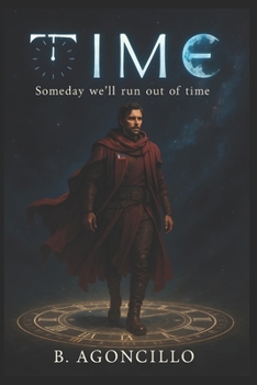 TIME: Someday we’ll run out of time.