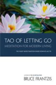 Paperback Tao of Letting Go: Meditation for Modern Living Book