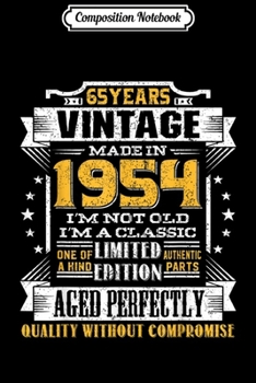 Composition Notebook: Vintage I'm A Classic Born In 1954 65th Birthday Gift 65 yrs  Journal/Notebook Blank Lined Ruled 6x9 100 Pages