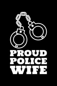 Proud Police Wife: Blank Lined Journal | Office Notebook | Writing Creativity | Meeting Notes | Documentation
