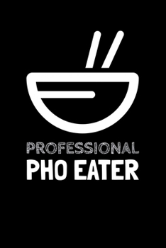 Professional Pho Eater: Blank Lined Journal | Office Notebook | Writing Creativity | Meeting Notes | Documentation