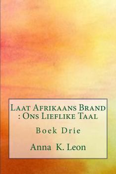 Paperback Laat Afrikaans Brand: Ons Lieflike Taal: Boek Drie [Afrikaans] Book