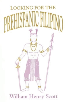 Paperback Looking for the Prehispanic Filipino Book