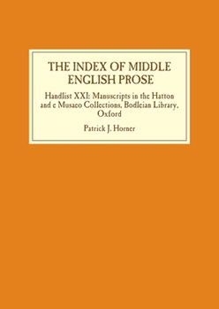 Hardcover The Index of Middle English Prose: Handlist XXI: Manuscripts in the Hatton and E Musaeo Collections, Bodleian Library, Oxford Book