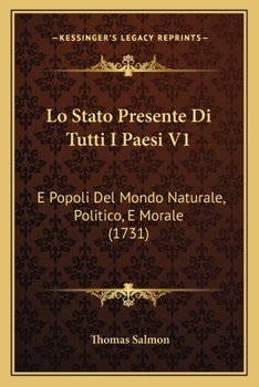 Paperback Lo Stato Presente Di Tutti I Paesi V1: E Popoli Del Mondo Naturale, Politico, E Morale (1731) [Italian] Book