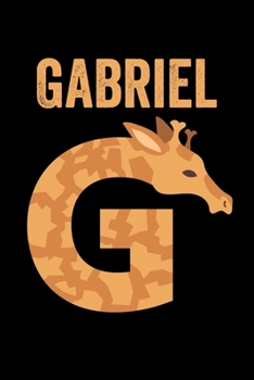 Gabriel: Journal (Diary, Notebook) Personalized Custom Name Alphabet Giraffe Birthday Gift for Boys