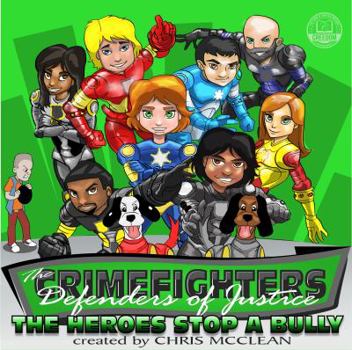 The CrimeFighters: The Heroes Stop a Bully - Book #4 of the CrimeFighters