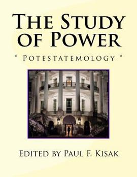 Paperback The Study of Power: Potestatemology Book