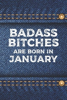 Badass Bitches Are Born In January: Funny Blank Lined Notebook Gift for Women and Birthday Card Alternative for Friend: Denim Jeans