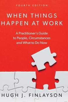 Hardcover When Things Happen At Work: A Practitioner's Guide to People, Circumstances and What to Do Now Book
