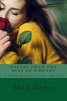 Paperback Poetry From The Beat Of A Heart: In Words Combined To Make "The Art" Book