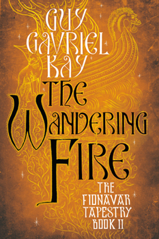 The Wandering Fire - Book #2 of the Fionavar Tapestry