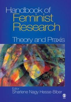 Hardcover Handbook of Feminist Research: Theory and Praxis Book