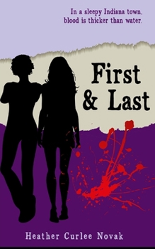 First & Last: In a sleepy Indiana town, Blood is thicker than water. (Elm Street Stories)