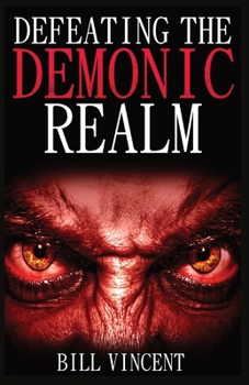 Paperback Defeating the Demonic Realm (Mass Market Paperback) Book