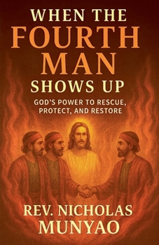 Paperback When the Fourth Man Shows Up: God's Power to Rescue, Protect, and Restore Book