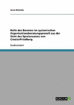 Paperback Rolle des Beraters im systemischen Organisationsberatungsprozeß aus der Sicht des Spielansatzes von Crozier/Friedberg [German] Book