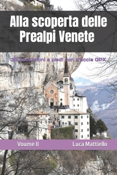 Paperback Alla scoperta delle Prealpi Venete - Volume II [Italian] Book